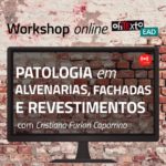 Workshop Online – Patologia em Alvenarias, Fachadas e Revestimentos