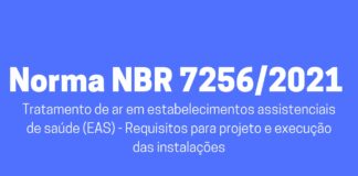 Norma NBR 7256/2021 Tratamento de ar em estabelecimentos assistenciais de saúde (EAS) – Requisitos para projeto e execução das instalações