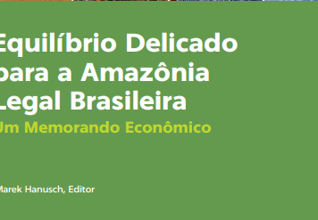 Equilíbrio Delicado para a Amazônia Legal Brasileira – Um Memorando Econômico