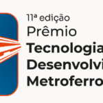 11º Prêmio Tecnologia & Desenvolvimento Metroferroviários