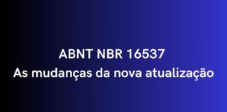 MATERIAL TÉCNICO – ABNT NBR 16537 – As mudanças da nova atualização