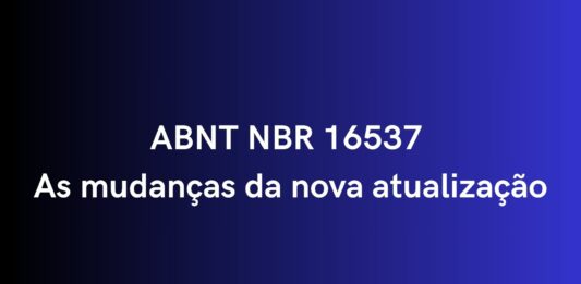 MATERIAL TÉCNICO – ABNT NBR 16537 – As mudanças da nova atualização