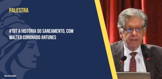 #TBT A história do saneamento, com Walter Coronado Antunes