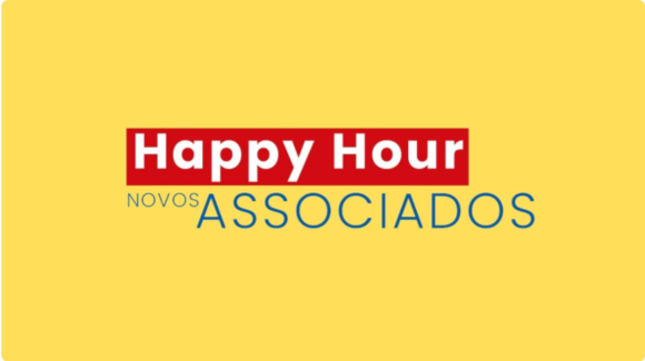 Nesta terça! ENCONTRO: Happy Hour dos Associados - 6 de junho - 19h