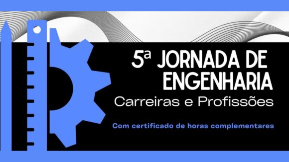 5ª Jornada de Engenharia, Carreiras e Profissões - 25 de novembro - 8h